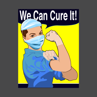 We can cure it T-Shirt