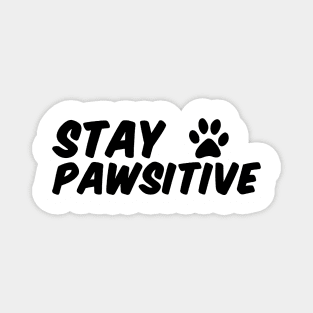 Stay Pawsitive Magnet