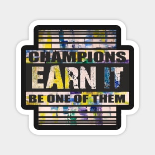 Champions Earn it, Motivational quotes, Aesthetic Quotes Magnet