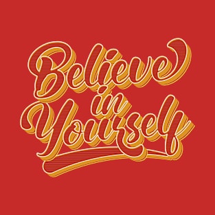 Believe In Yourself - Motivational Words T-Shirt