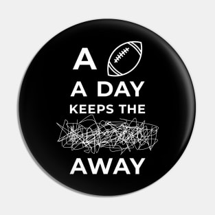 A Football A Day Keeps The Stress Away Pin