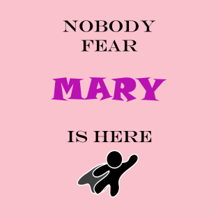 NOBODY FEAR - MARY IS HERE T-Shirt