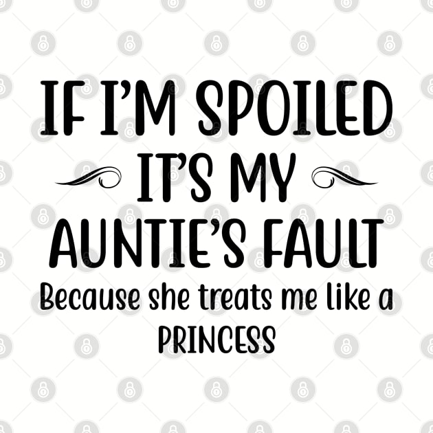 If I Am Spoiled It Is My Aunties Fault | Funny T Shirts Sayings | Funny T Shirts For Women | Cheap Funny T Shirts | Cool T Shirts by Murder By Text