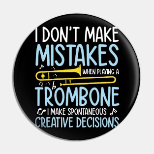 I Don't Make Mistakes When Playing A Trombone - Trombonist Pin