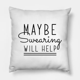 Maybe Swearing Will Help Pillow