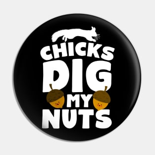 Chicks Dig My Nuts Squirrel Pin