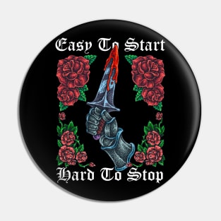 Easy To Start Hard To Stop Knight Dagger Pin