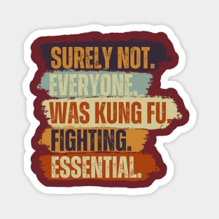 Surely Not Everyone Was Kung Fu Fighting Magnet