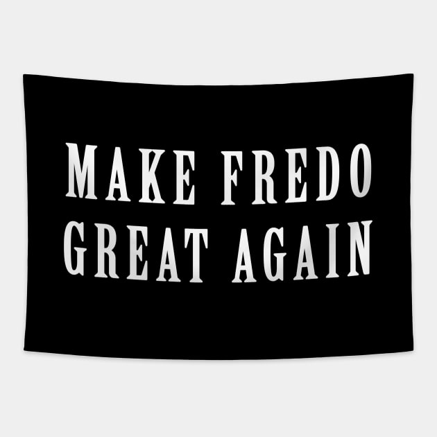 Fredo Unhinged Make Fredo Great Again Tapestry by Saymen Design