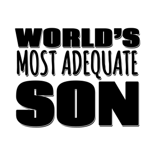 World's Most Adequate Son T-Shirt