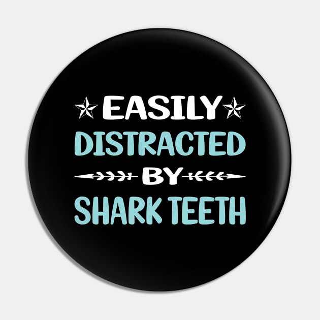 Funny Easily Distracted By Shark Teeth Pin by relativeshrimp