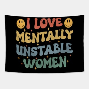 I love Mentally Unstable Women Meme funny sarcastic Tapestry