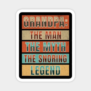 Grandpa: The Man, The Myth, The Snoring Legend Magnet