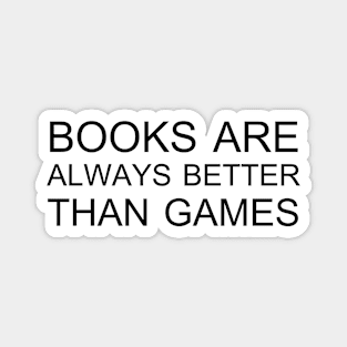 Books are always better than games Magnet