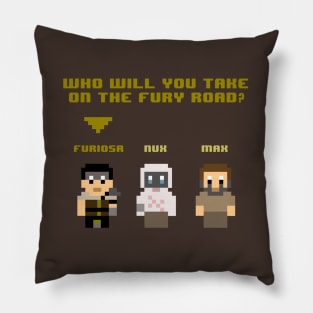 Who Will You Take On The Fury Road? Pillow