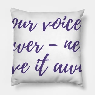 Your Voice is Power Pillow