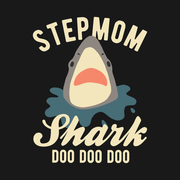 Discover Stepmom Shark - Stepmom - T-Shirt
