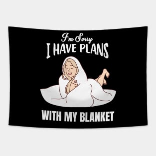 I'm sorry, I have plans with blanket Tapestry