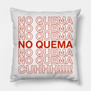 No quema cuhhh!!! Pillow