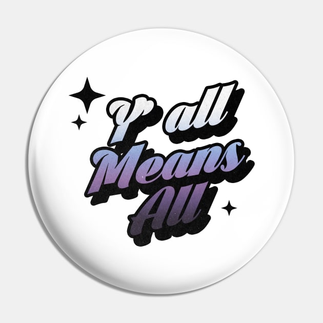 Y All Means All - Retro Classic Typography Style Pin by Decideflashy