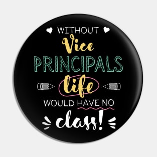 Without Vice Principals Gift Idea - Funny Quote - No Class Pin