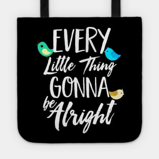 Every Little Thing Gonna Be Alright Tote