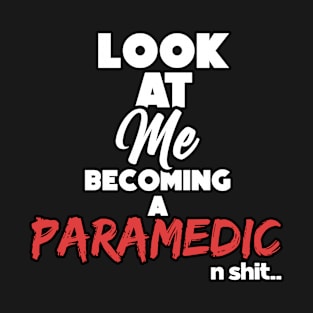 Becoming a paramedic. Graduation gift T-Shirt