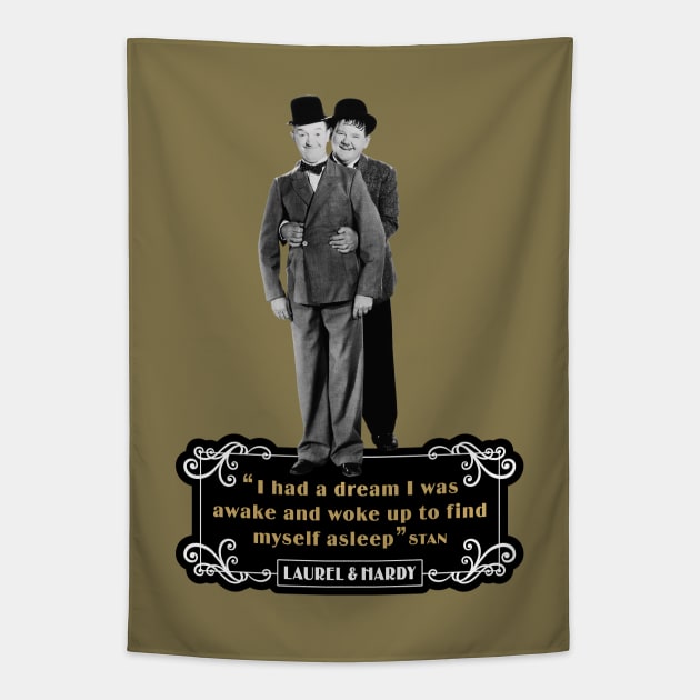 Laurel & Hardy Quotes: 'I Had A Dream I Was Awake and Woke Up to Find Myself Asleep' Tapestry by PLAYDIGITAL2020