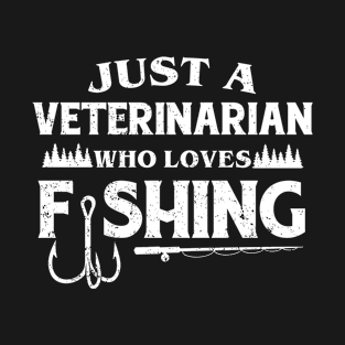 Just a Veterinarian who loves fishing T-Shirt