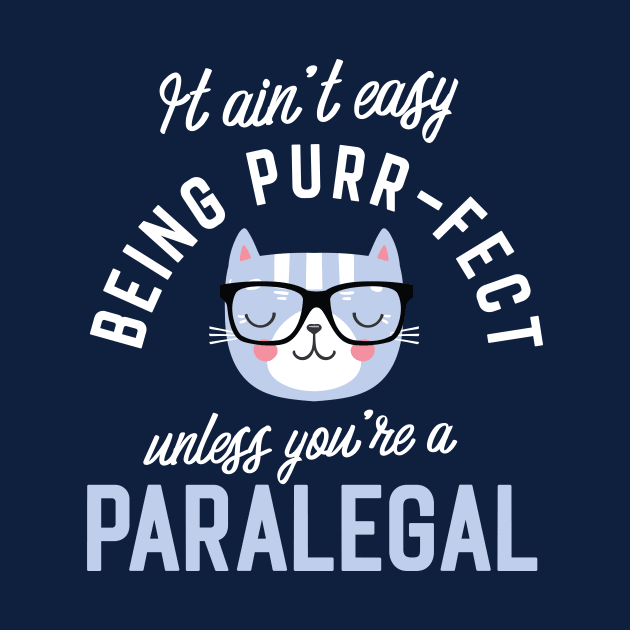 Paralegal Cat Lover Gifts - It ain't easy being Purr Fect by BetterManufaktur