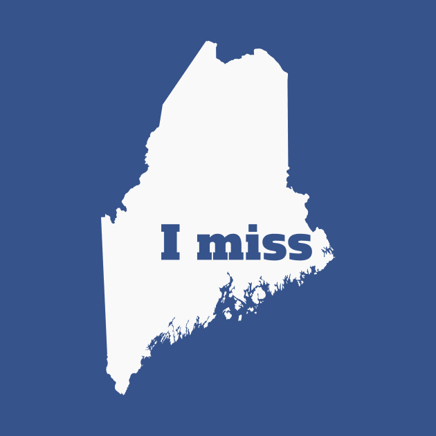 I Miss Maine - My Home State by Yesteeyear