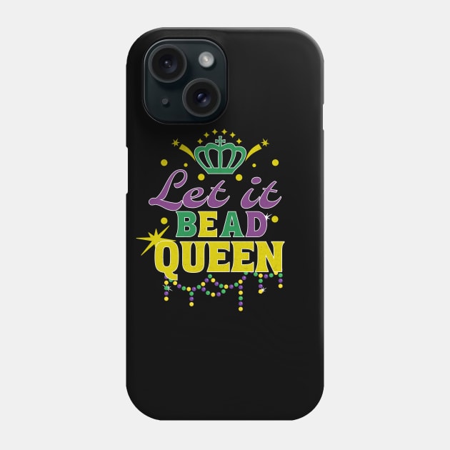 Let it bead queen Mardi Gras colored letters Phone Case by Floxmon Shirts