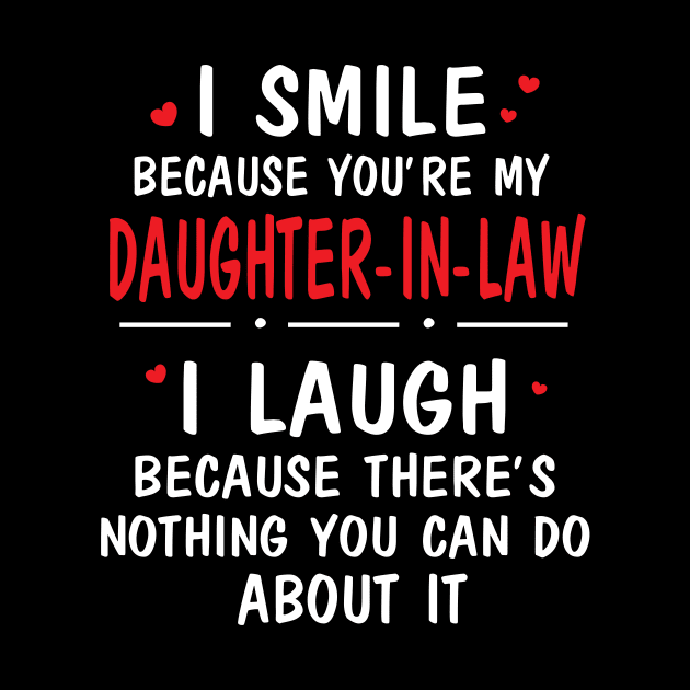 I Smile Because You're My Daughter In Law I Laugh Because There's Nothing You Can Do About It by Cowan79