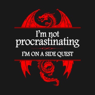 I'm not procrastinating T-Shirt