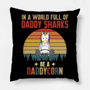 In A World Full Of Daddy Shark Be A Daddycorn Vintage Pillow