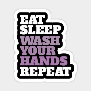 Eat, sleep, wash your hands, repeat! Typography design! Magnet