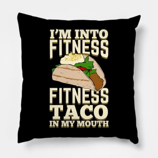 I'm Into Fitness Fitness Taco In My Mouth Pillow