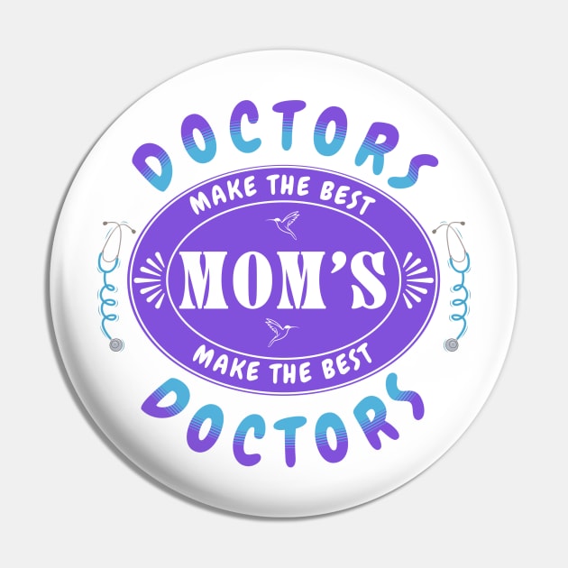 Doctors Make the Best Moms, Moms Make the Best Doctors - Gift for Doctor Mom Pin by Oaktree Studios