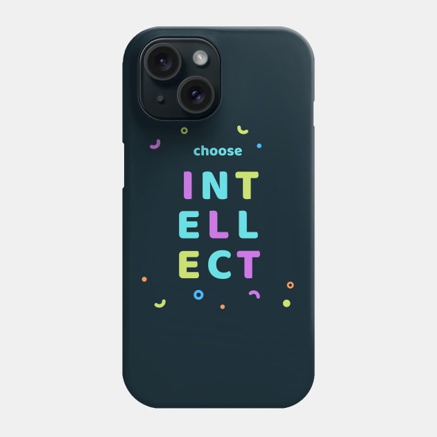 Choose Intellect! Phone Case by CLPDesignLab