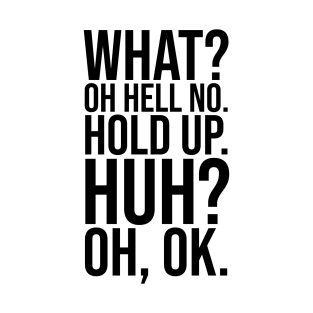 What? Oh hell no. Hold up. Huh? Oh, OK. (Sal, Impractical Jokers) T-Shirt