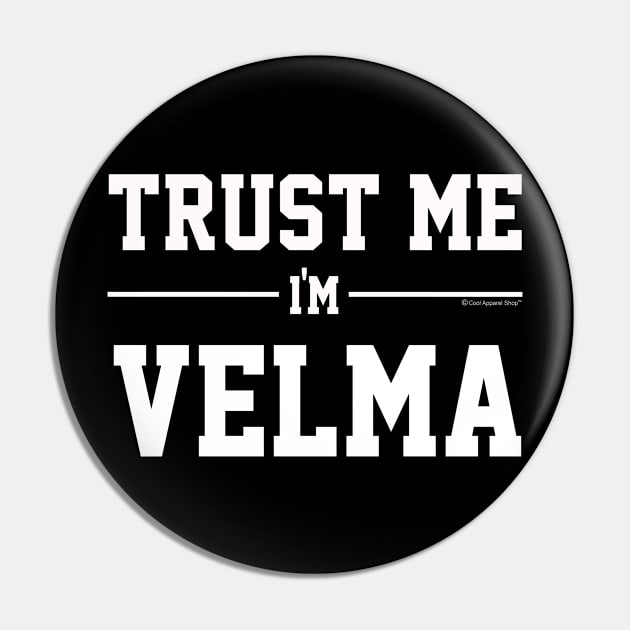 Trust Me Im VELMA. Cool Gift Idea For Friends Pin by CoolApparelShop