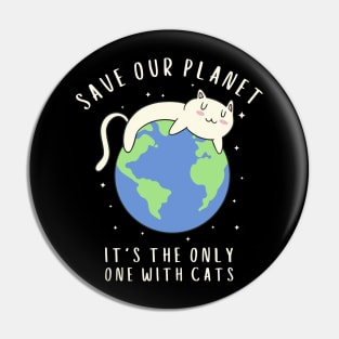 Save Our Planet It's The Only One With Cats Pin