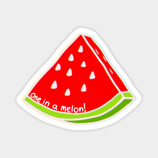 One In A Melon Magnet