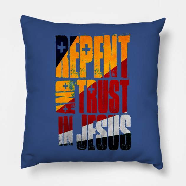 Repent and Trust in Jesus Pillow by AlondraHanley