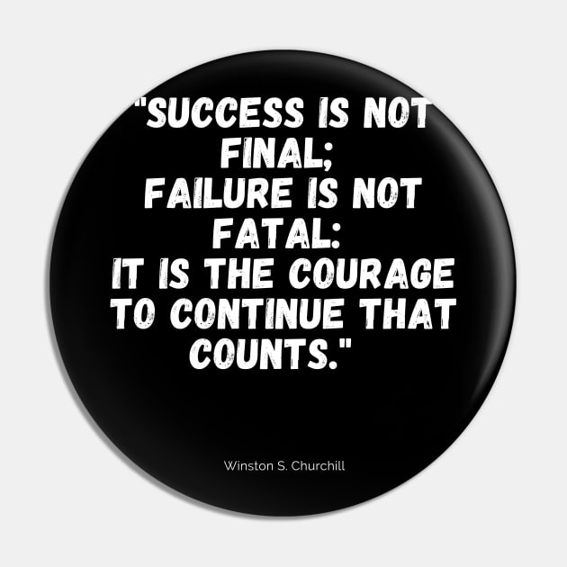 Sucess is not final; failure is not fatal: it is the courage to continue that counts. Pin by MikeMeineArts