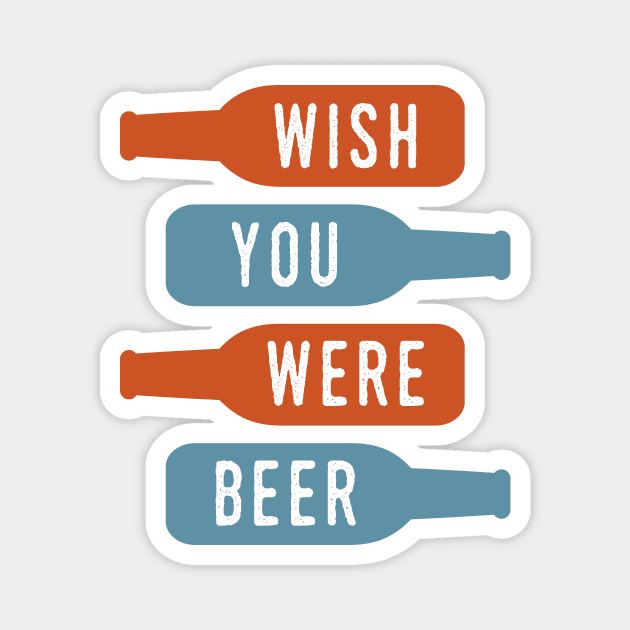 Wish You Were Beer Magnet by oddmatter