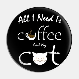 all i need is coffee and my cat Pin