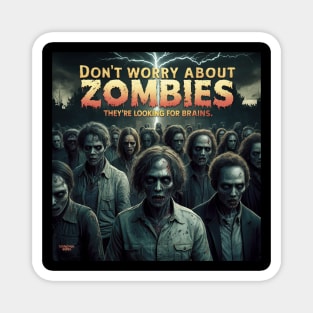 You don't need to worry about zombies Magnet