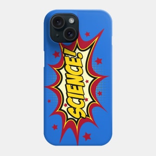 Comic book call-out in bright red, blue, and yellow: SCIENCE! Phone Case