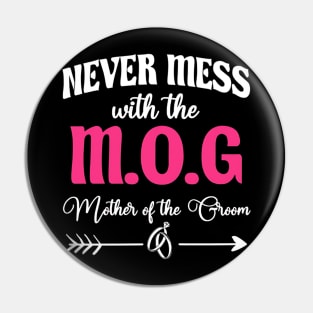 Never Mess With The M.O.G Mother Of The Groom Pin